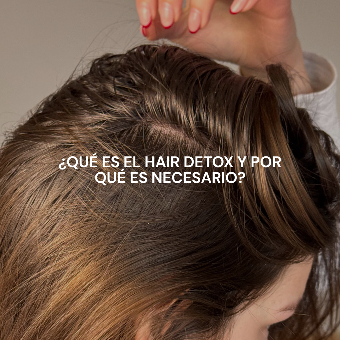 ¿Qué es el Hair Detox y por qué es necesario?