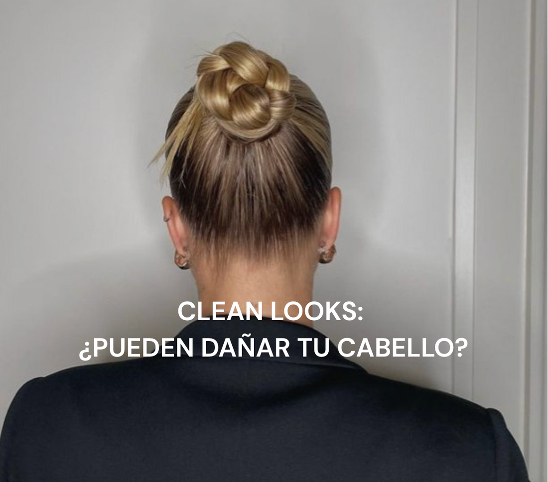 ¿TU CLEAN LOOK ESTÁ DAÑANDO TU PELO?