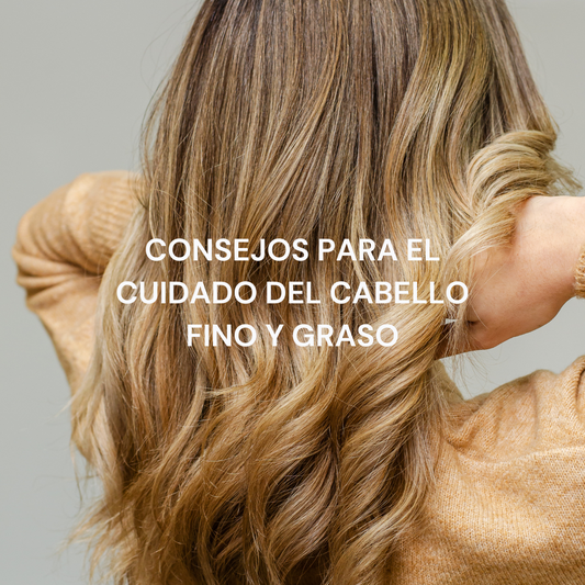 Consejos para el cuidado del cabello fino y graso