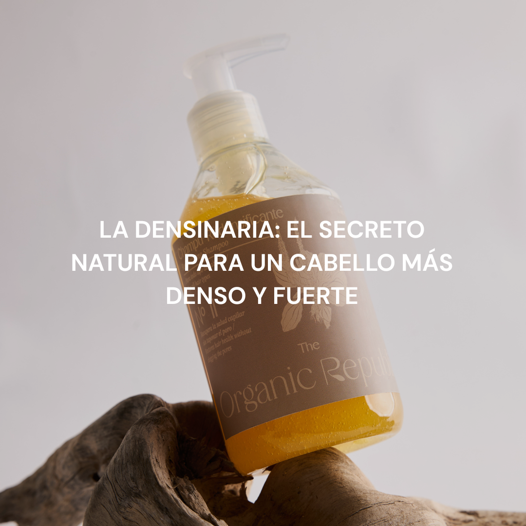 Densinaria: El secreto natural para un cabello más denso y fuerte