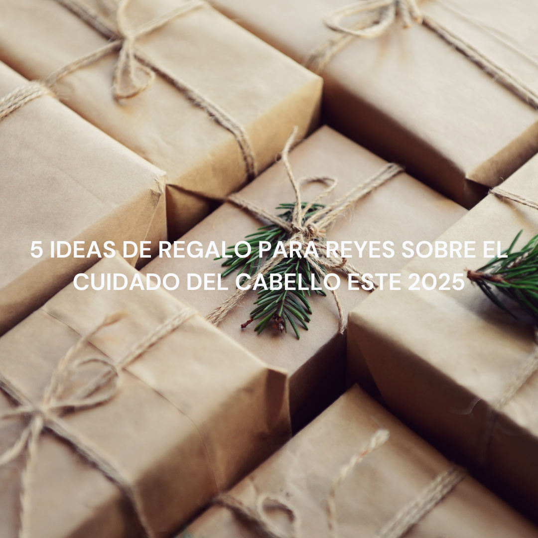 5 ideas de regalo para Reyes sobre el cuidado del cabello